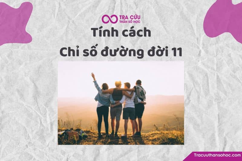Tính cách của chỉ số đường đời 11 Tính cách của chỉ số đường đời 11