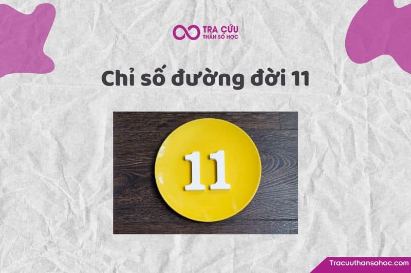 Chỉ số đường đời 11 là gì? Đặc điểm tính cách, tình duyên và sự nghiệp số chủ đạo 11 1 Chỉ số đường đời 11 là gì? Khám phá tính cách, tình duyên và nghề nghiệp phù hợp