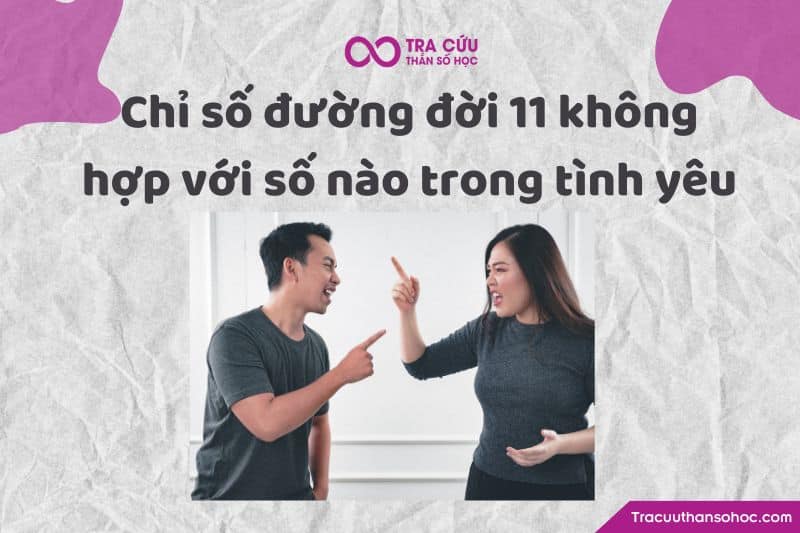 Chỉ số đường đời 11 không hợp với số nào trong tình yêu Chỉ số đường đời 11 không hợp với số nào trong tình yêu