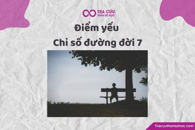 Điểm yếu của chỉ số đường đời 7 Điểm yếu của chỉ số đường đời 7