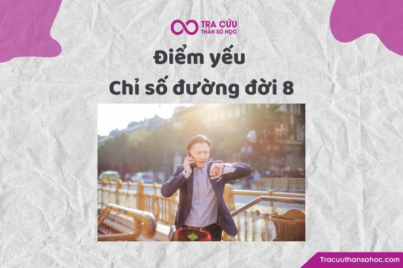 Điểm yếu của chỉ số đường đời 8 Điểm yếu của chỉ số đường đời 8