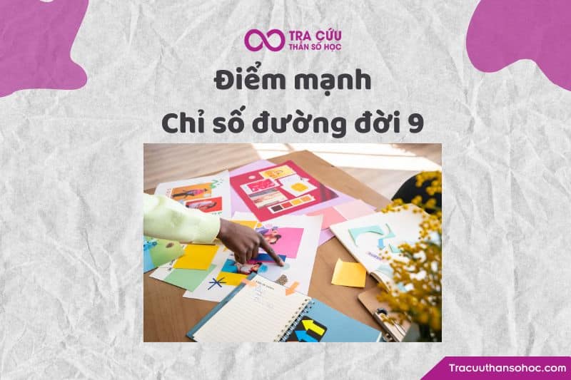 Điểm mạnh của chỉ số đường đời 9 Điểm mạnh của chỉ số đường đời 9