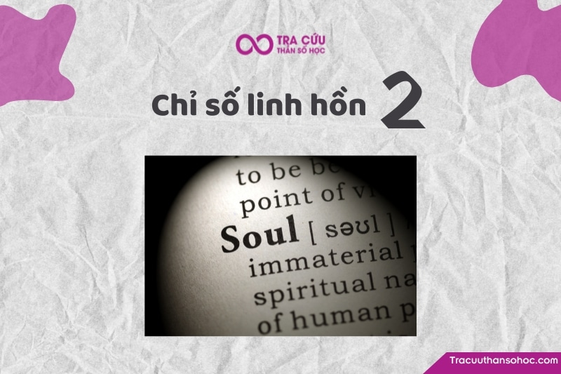 Chỉ số linh hồn 2 là gì? Đặc điểm tính cách, tình yêu và sự nghiệp 1 Chỉ Số Linh Hồn 2 Có Ý Nghĩa Gì? Khám Phá Về Tính Cách, Tình Yêu Và Sự Nghiệp