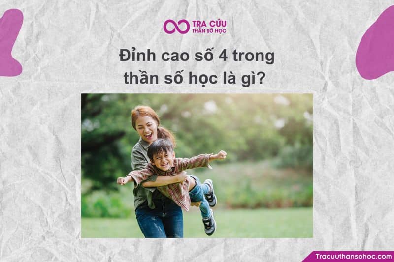 Đỉnh cao số 4 là gì? Bài học và sứ mệnh xây dựng nền tảng ổn định 1 Đỉnh cao số 4 trong thần số học là gì?