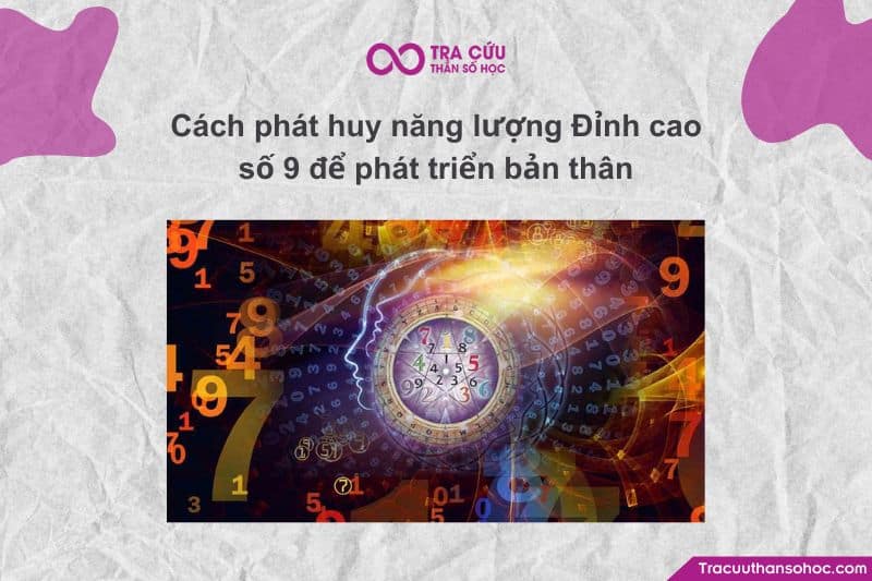 Cách phát huy năng lượng Đỉnh cao số 9 để phát triển bản thân Cách phát huy năng lượng Đỉnh cao số 9 để phát triển bản thân