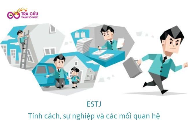 Nhóm tính cách ESTJ - Nhóm người nhiệt huyết, tỉ mỉ, lý trí và nguyên tắc 1 ESTJ: Tính cách, sự nghiệp và các mối quan hệ