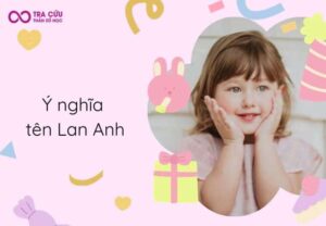 Tên Lan Anh có ý nghĩa gì? Số phận của Lan Anh sẽ như thế nào?