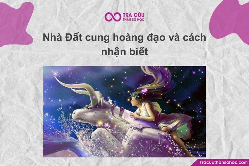 Nhà Đất cung hoàng đạo – một nhóm có cá tính rất đặc trưng và dễ nhận diện nếu để ý kỹ Nhà Đất cung hoàng đạo – một nhóm có cá tính rất đặc trưng và dễ nhận diện nếu để ý kỹ