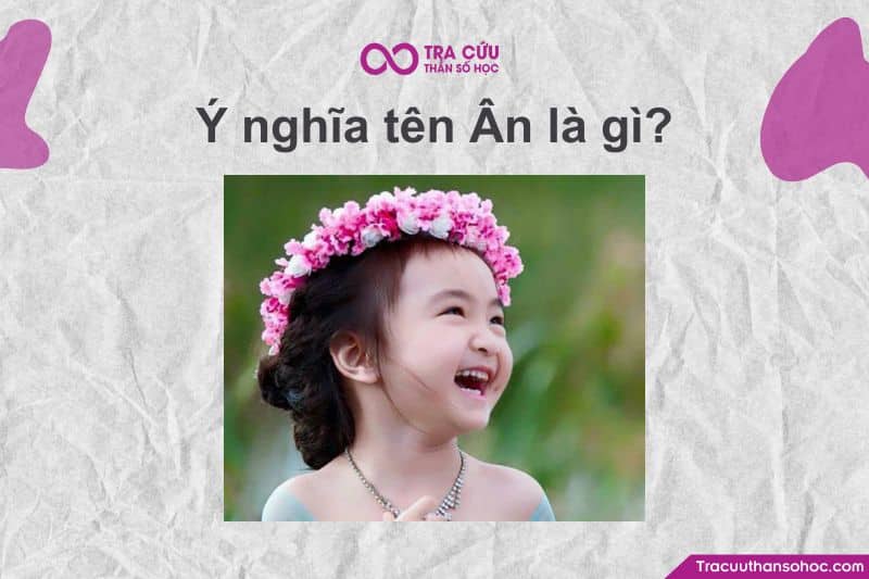Tên Ân trong tiếng Việt thường mang ý nghĩa rất đẹp và giàu chiều sâu, cả về nghĩa đen lẫn nghĩa bóng. Tên Ân trong tiếng Việt thường mang ý nghĩa rất đẹp và giàu chiều sâu, cả về nghĩa đen lẫn nghĩa bóng.