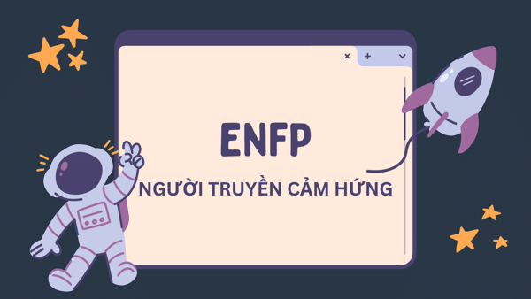 Tính cách ENFP trong MBTI có đặc điểm gì? Xu hướng phát triển công việc và các mối quan hệ 1 Tinh cách ENFP trong MBTI