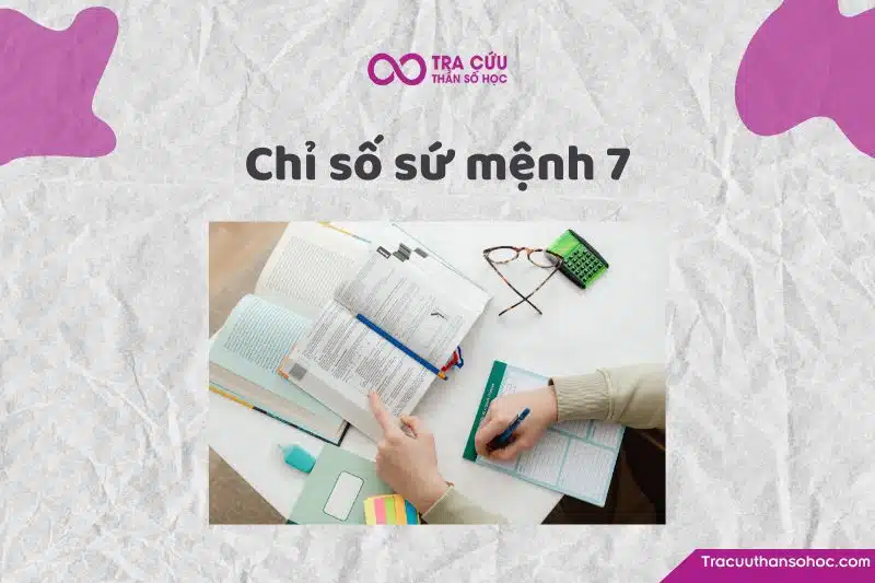 Chỉ số sứ mệnh 7 là gì? Đặc điểm tính cách, tình duyên và sự nghiệp như thế nào? 1 Chỉ số sứ mệnh 7: Khám phá ưu nhược điểm, tình duyên và sự nghiệp