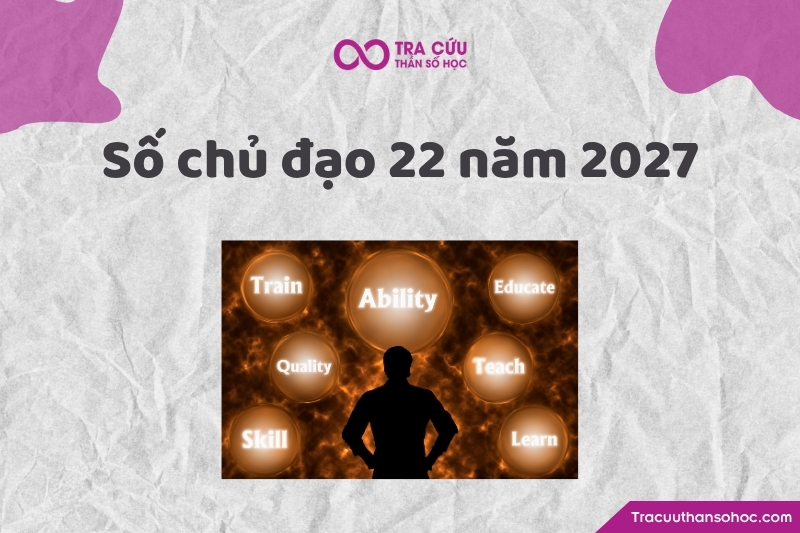 Số chủ đạo 22 năm 2027 là gì? Xu hướng, cơ hội và thách thức chỉ số đường đời 22 năm 2027