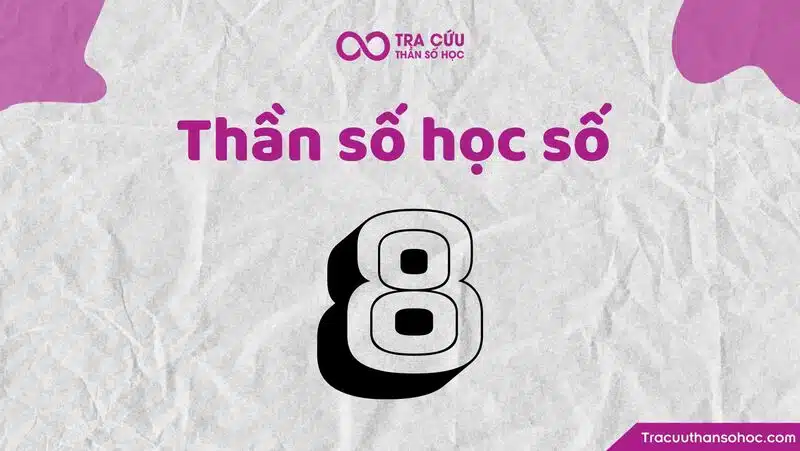 Thần số học số 8 hợp với số nào nhất trong tình yêu và sự nghiệp? 1 Thần số học số 8 hợp với số nào